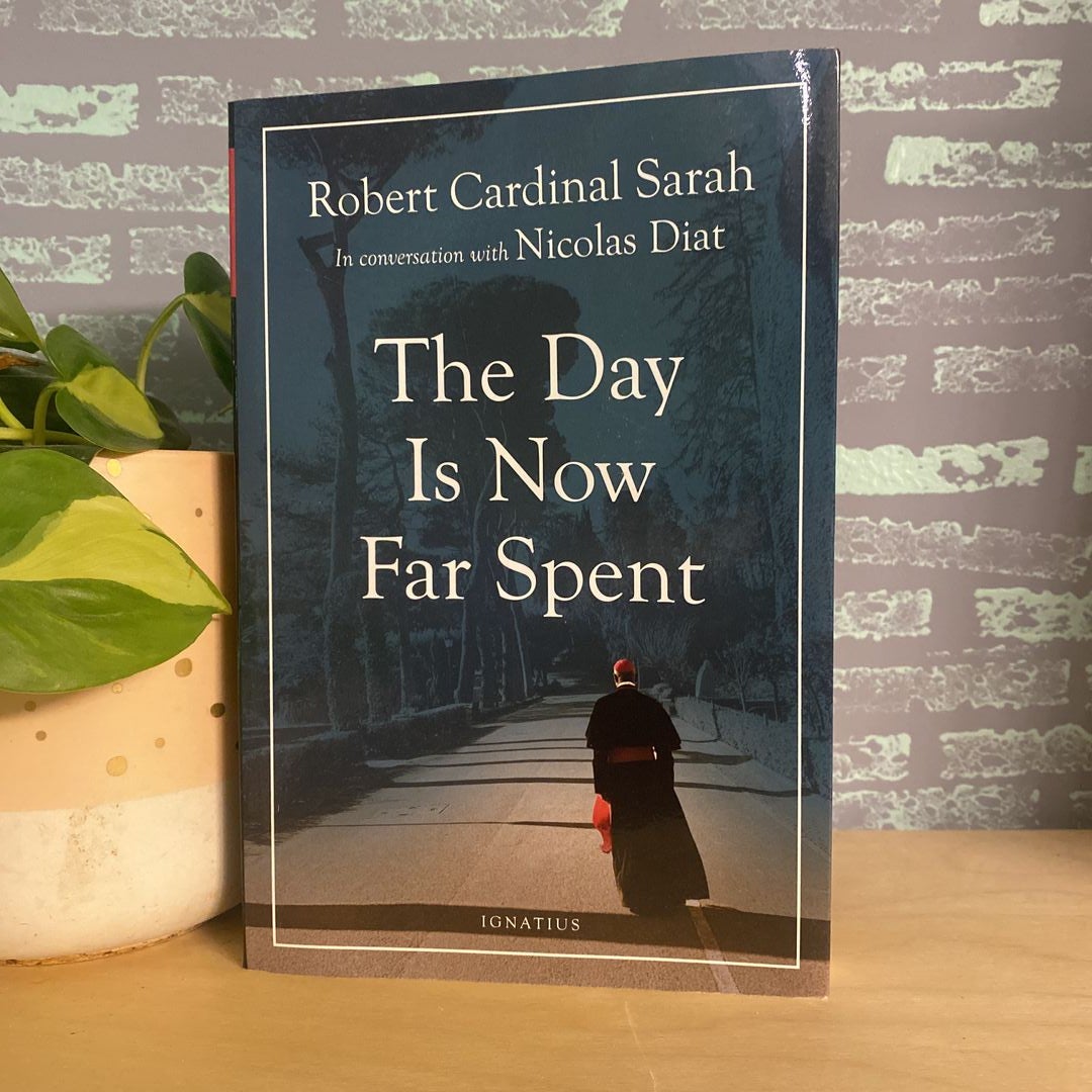 The Day Is Now Far Spent by Cardinal Robert Sarah Paperback