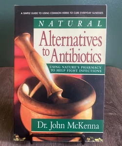 Natural Alternatives to Antibiotics