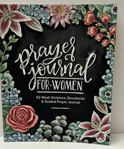 Prayer Journal for Women: 52 Week Scripture, Devotional, & Guided Prayer Journal 