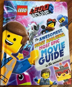 The LEGO® Movie 2 : the Awesomest, Most Amazing, Most Epic Movie Guide in the Universe!