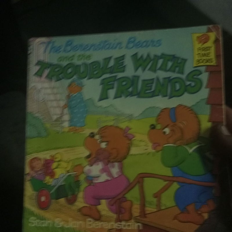 The Berenstain Bears and the Trouble with Friends