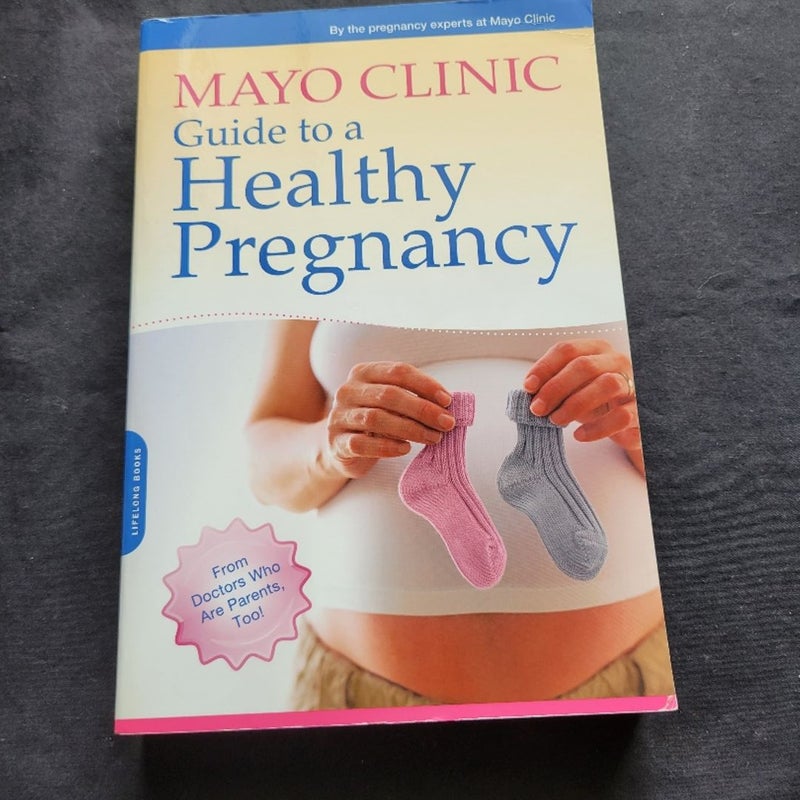 Mayo Clinic Guide to a Healthy Pregnancy