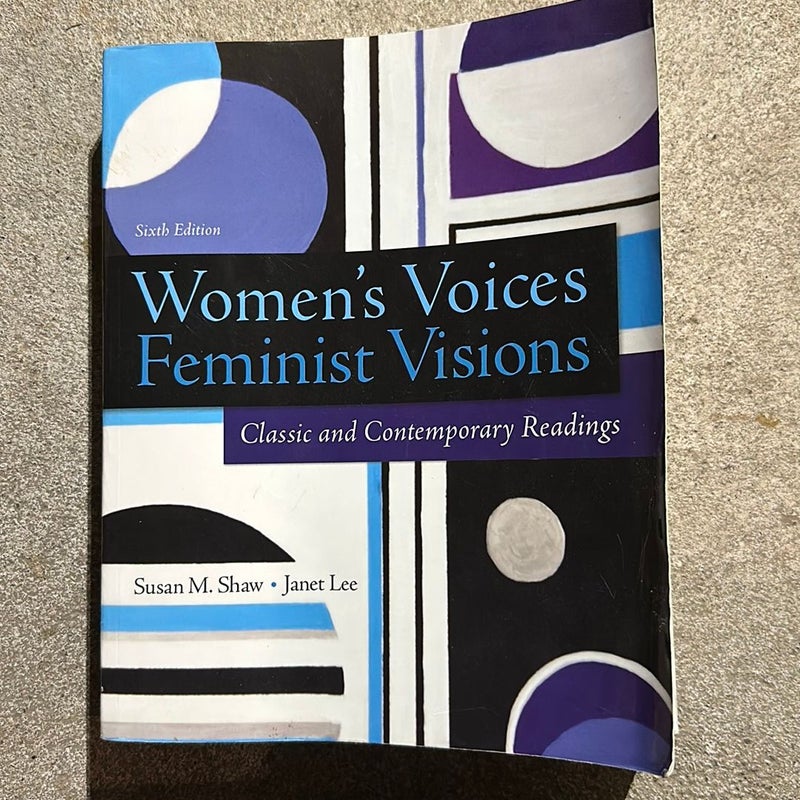 Women's Voices, Feminist Visions: Classic and Contemporary Readings
