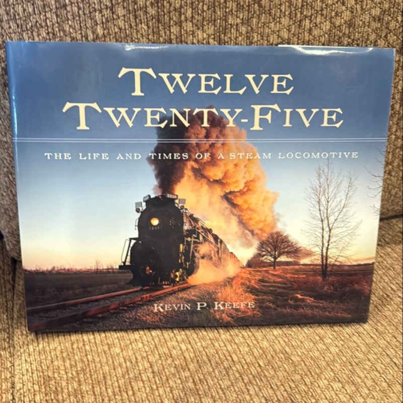 Twelve Twenty-Five the life and times of a steam locomotive