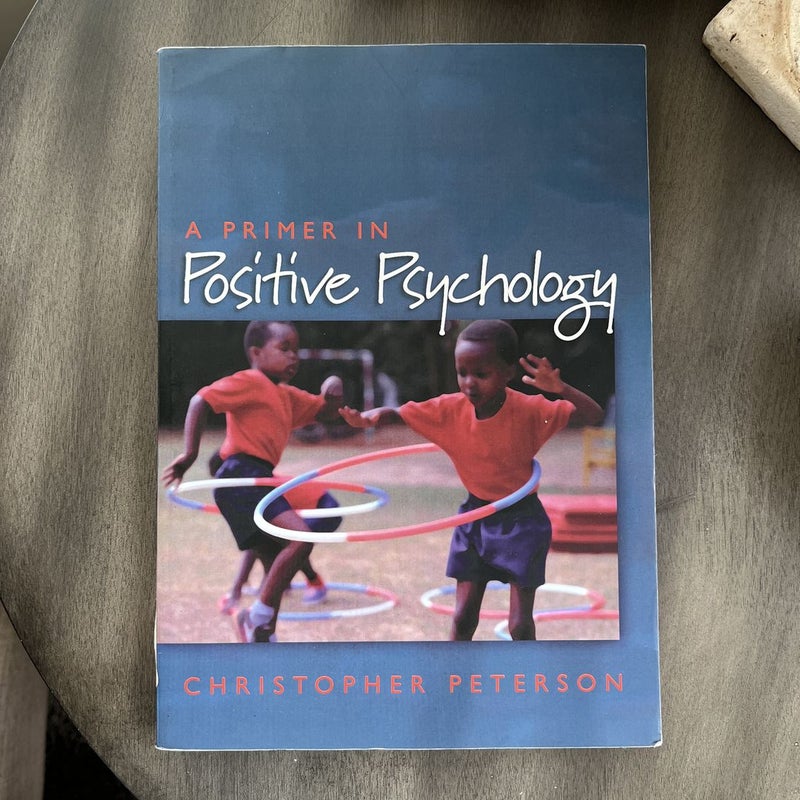 A Primer in Positive Psychology