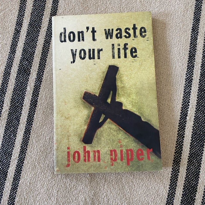 Don't Waste Your Life