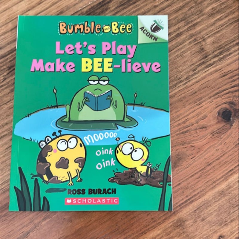 Let's Play Make Bee-Lieve: an Acorn Book (Bumble and Bee #2)