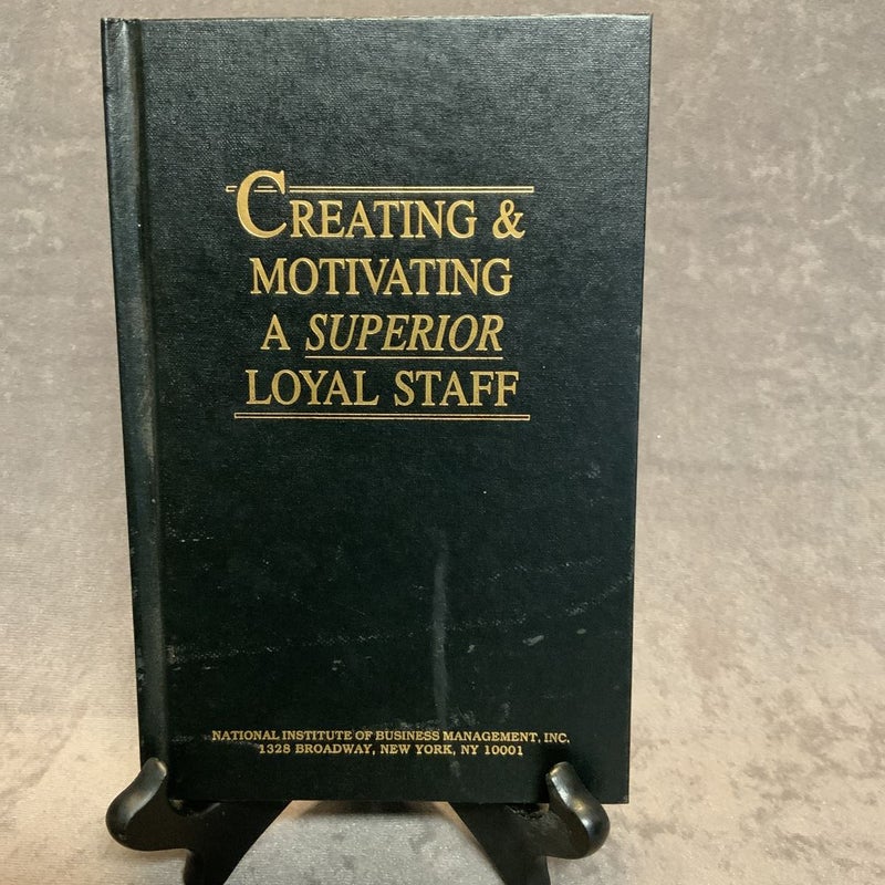 Creating and motivating a superior loyal staff