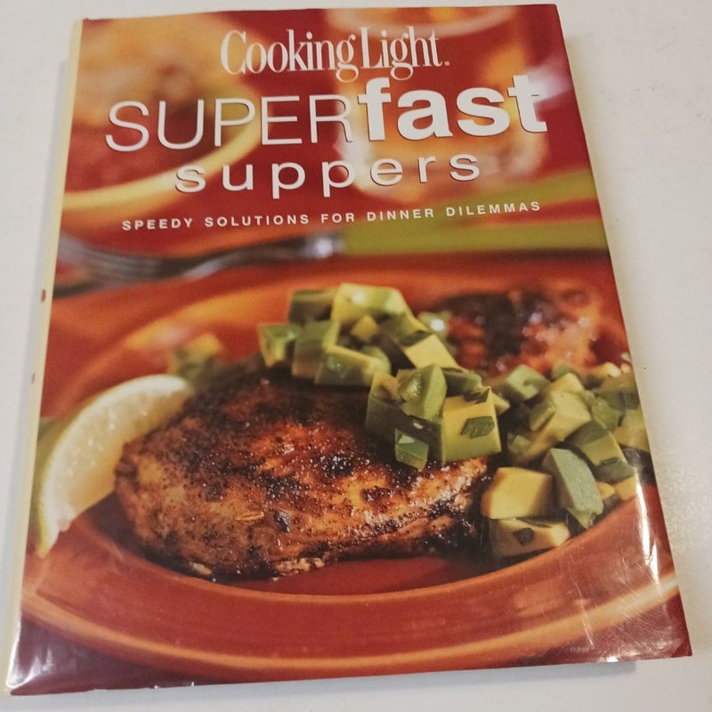 Cooking Light® Superfast Suppers
