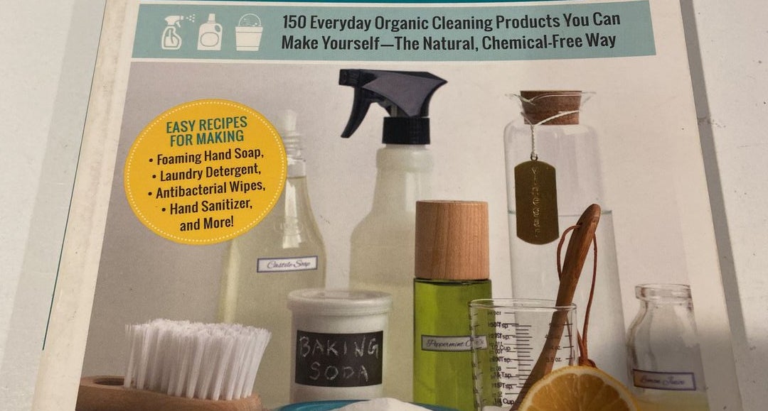 The Organically Clean Home: 150 Everyday Organic Cleaning Products You Can  Make Yourself-The Natural, Chemical-Free Way: Rapinchuk, Becky:  9781440572517: : Books