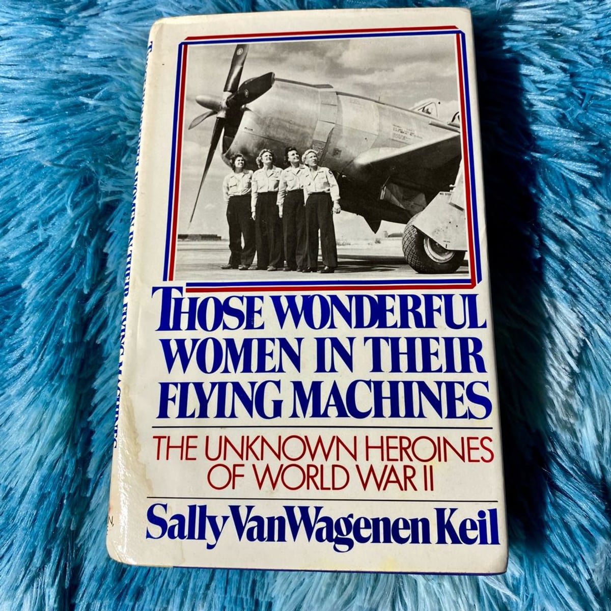 Those Wonderful Women in Their Flying Machines by Sally V. Keil