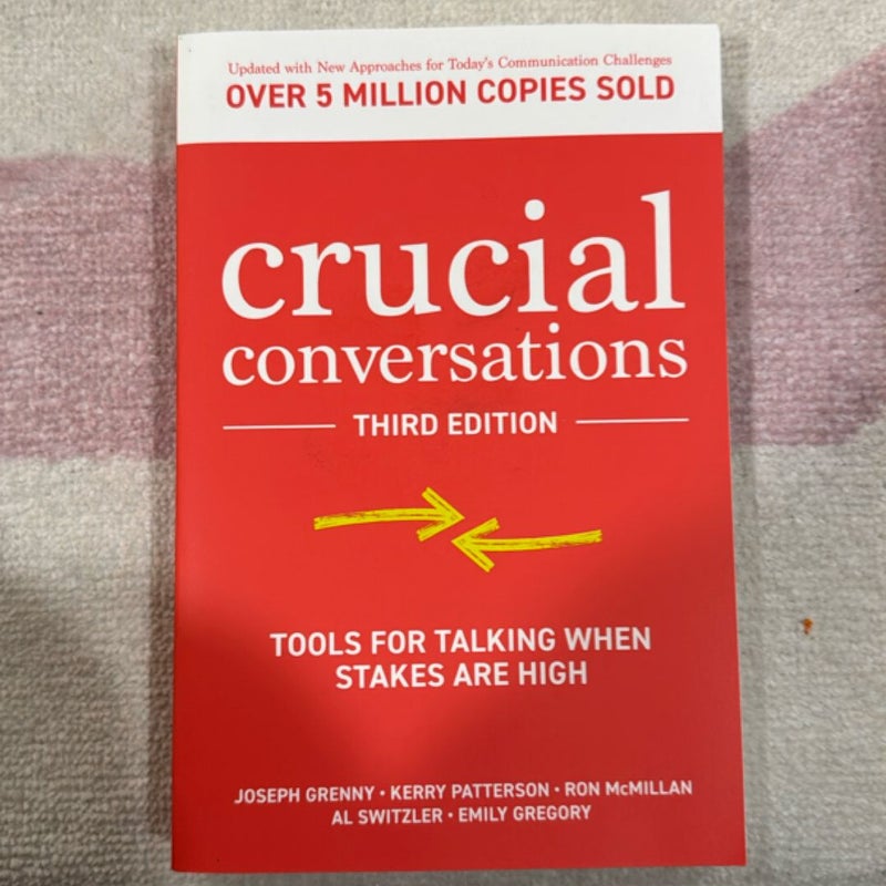 Crucial Conversations: Tools for Talking When Stakes Are High, Third Edition