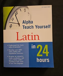 Alpha Teach Yourself Latin in 24 Hours