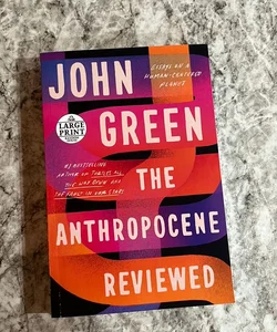 The Anthropocene Reviewed (Large Print)