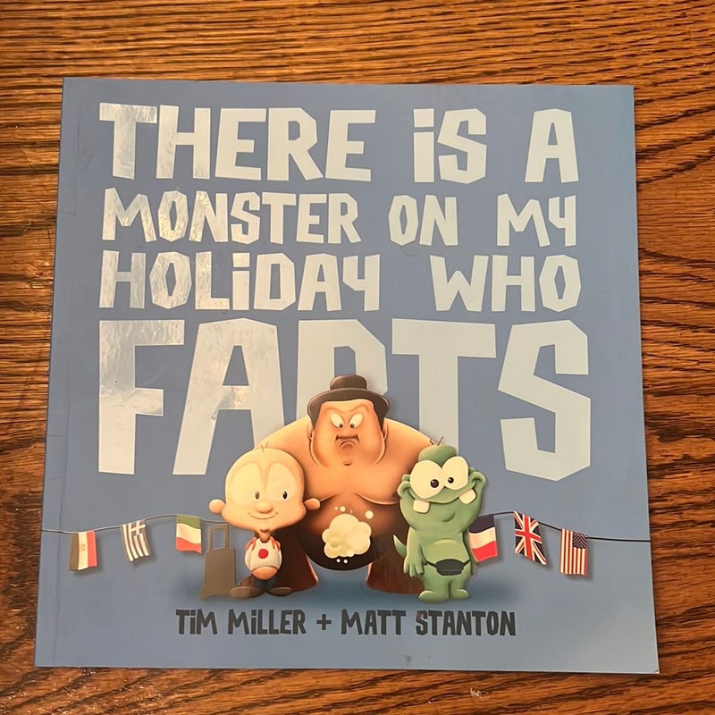 There Is a Monster on My Holiday Who Farts (Fart Monster and Friends)