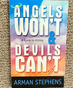 Angels Won’t & Devils Can’t 