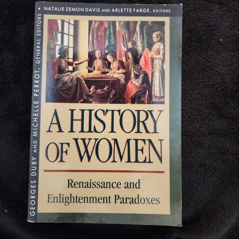 History of Women in the West, Volume III: Renaissance and the Enlightenment Paradoxes