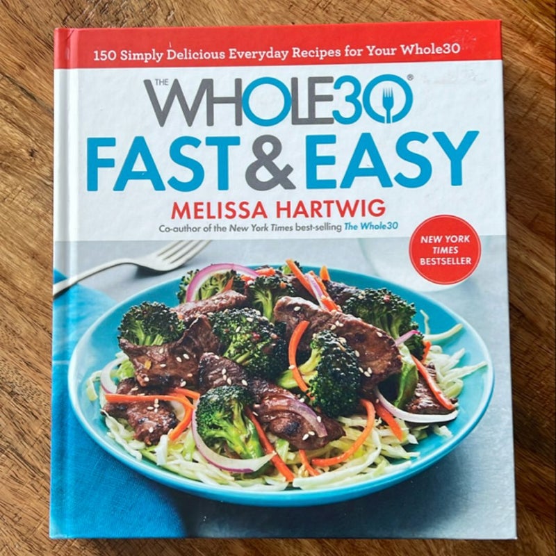 The Whole30 Fast and Easy Cookbook