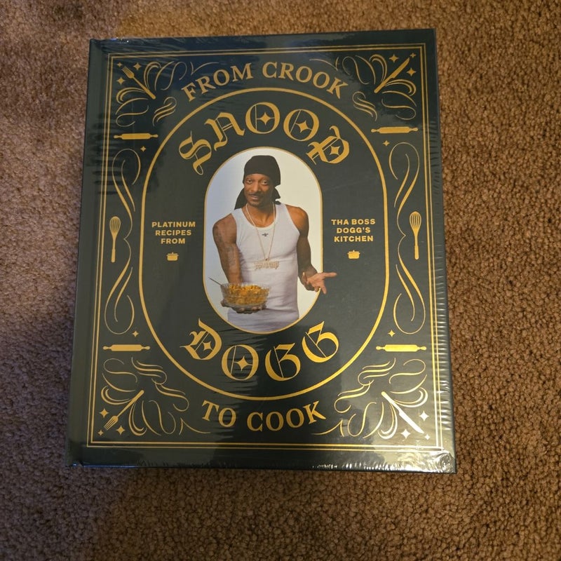 From Crook to Cook: Platinum Recipes from Tha Boss Dogg's Kitchen (Snoop Dogg Cookbook, Celebrity Cookbook with Soul Food Recipes)