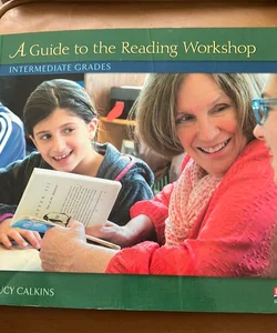 Units of Study for Reading: a Guide to the Reading Workshop - Intermediate Grades