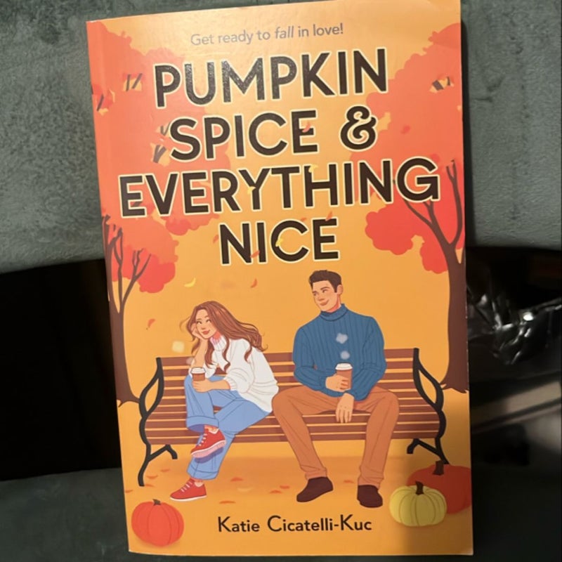 Pumpkin Spice and Everything Nice