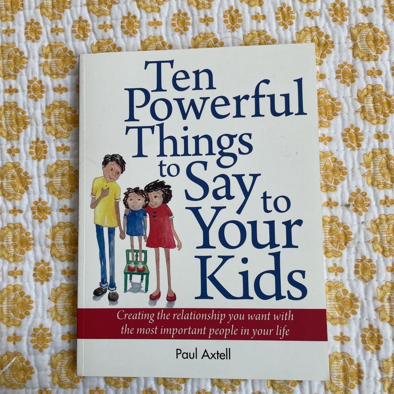 Ten Powerful Things to Say to Your Kids