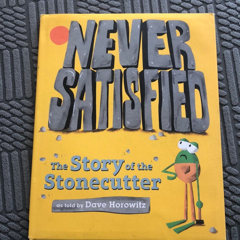 Never Satisfied: the Story of the Stonecutter