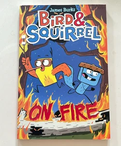 Bird and Squirrel on Fire