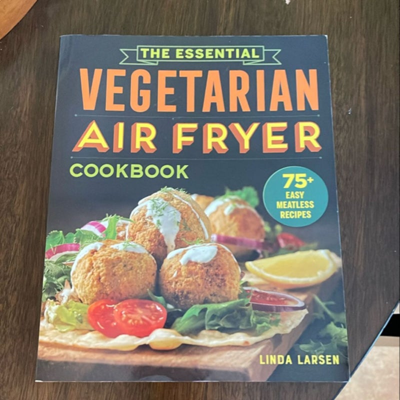 The Essential Vegetarian Air Fryer Cookbook