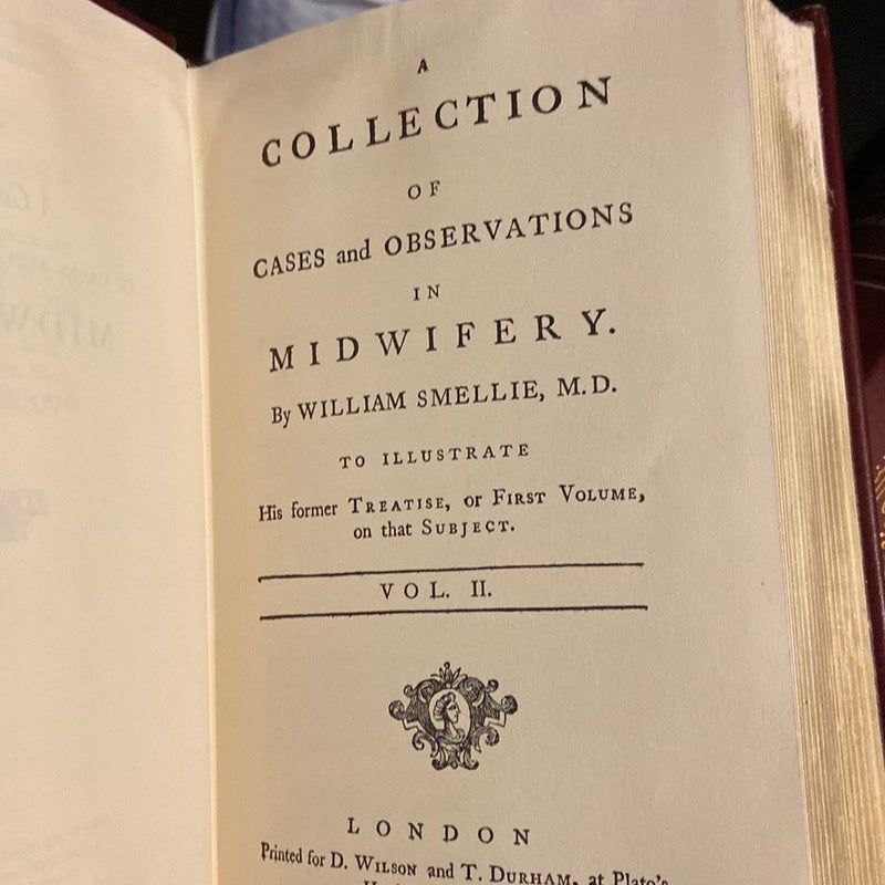 A Collection of Cases and Observations in Midwifery. by William Smellie, M. D. to Illustrate His Former Treatise, or First Volume, on That Subject. Vol. II. the Fourth Edition. of 2; Volume 2