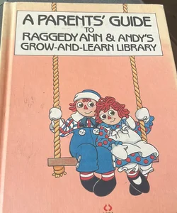 A Parent’s Guide to Raggedy Ann & Andy’s Grow-and-Learn Library