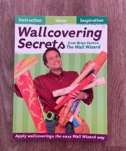 Wallcovering Secrets from the Wall Wizard