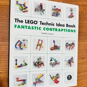 The LEGO Technic Idea Book: Fantastic Contraptions