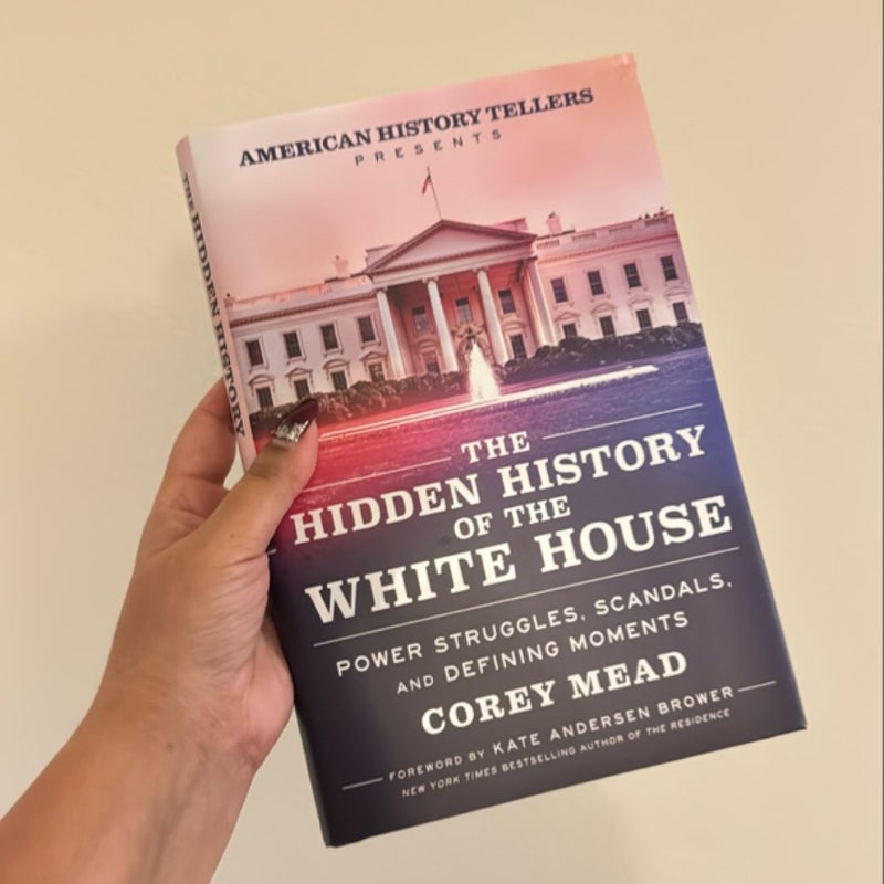 The Hidden History of the White House