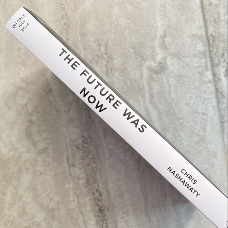 The Future Was Now (ARC Paperback)