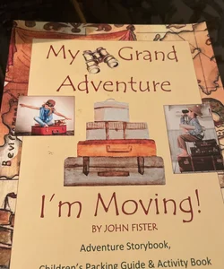 My Grand Adventure I'm Moving! Adventure Storybook, Children's Packing Guide