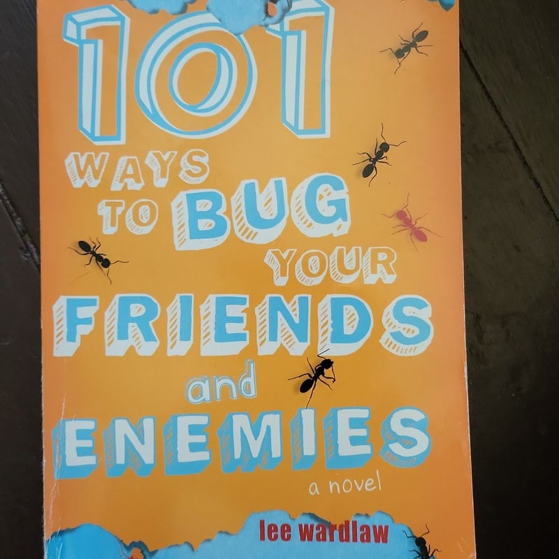 101 Ways to Bug Your Friends and Enemies 