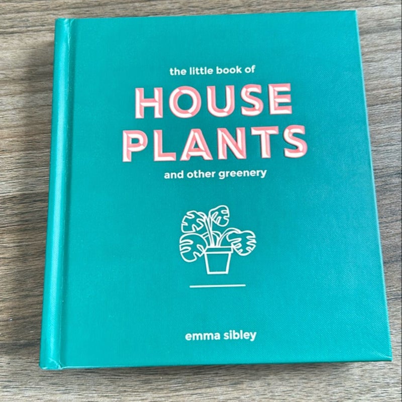 Little Book of House Plants and Other Greenery