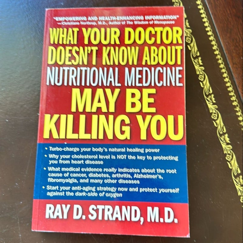 What Your Doctor Doesn't Know about Nutritional Medicine May Be Killing You