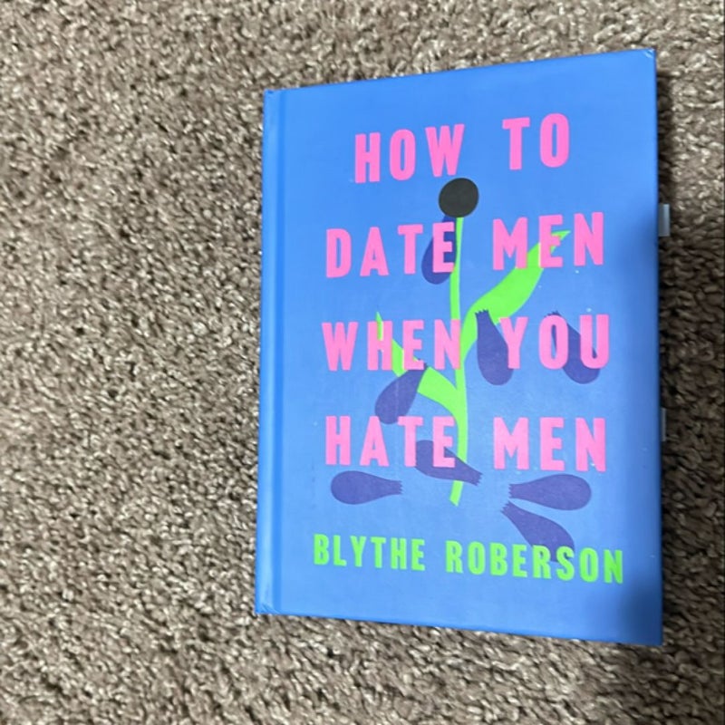 How to Date Men When You Hate Men