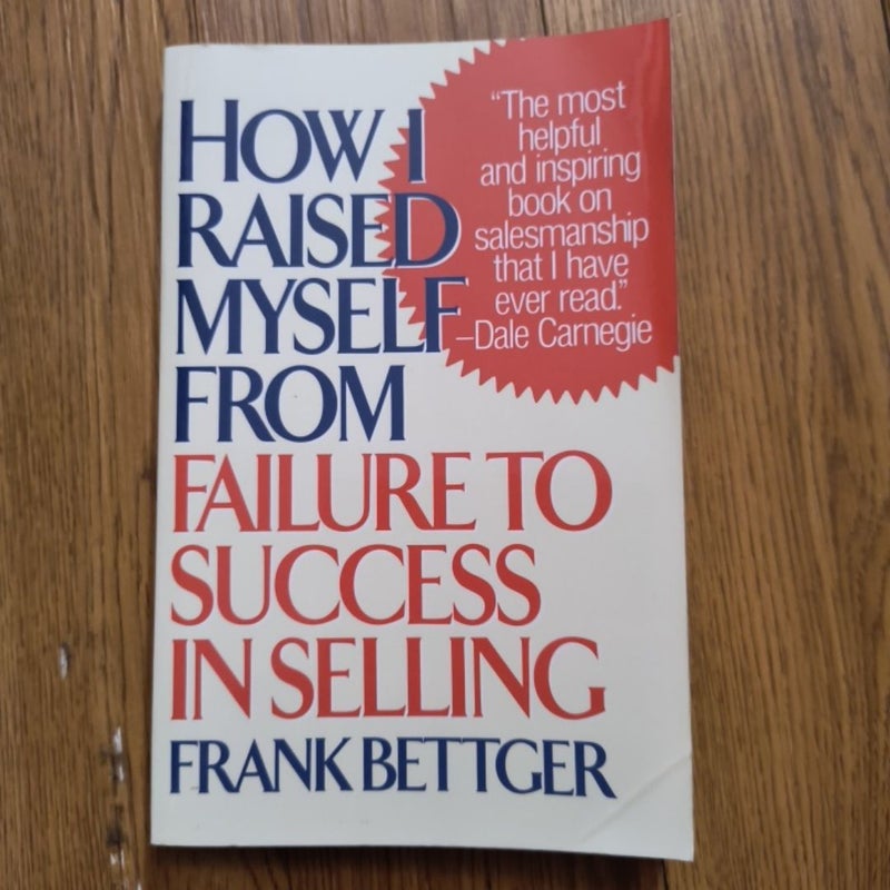 How I Raised Myself from Failure to Success in Selling