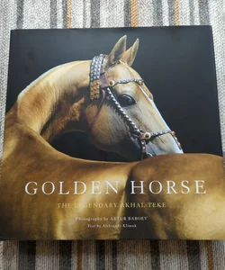 Golden Horse: The Legendary Akhal-Teke