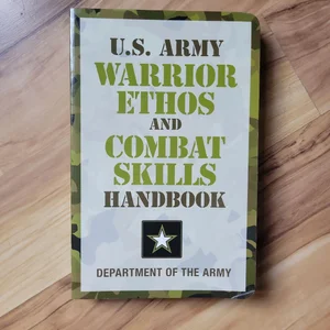 U. S. Army Warrior Ethos and Combat Skills Handbook