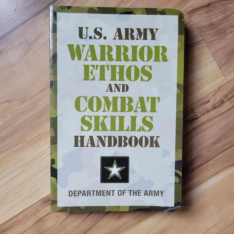 U.S. Army Warrior Ethos and Combat Skills Handbook

