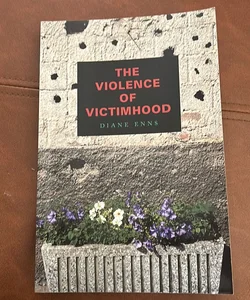 The Violence of Victimhood