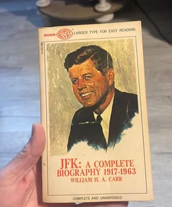 JFK: A complete biography 1917-1963