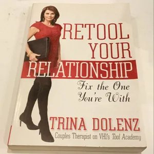 Retool Your Relationship