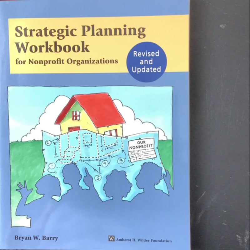 Strategic Planning Workbook for Nonprofit Organizations, Revised and Updated 