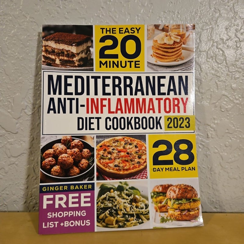 The Easy 20 Minute Mediterranean Anti- Inflammatory Diet Cookbook