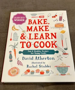 Bake, Make, and Learn to Cook  
